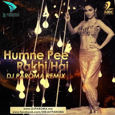 Dj Paroma - Humne Pi Rakhi Hai Remix