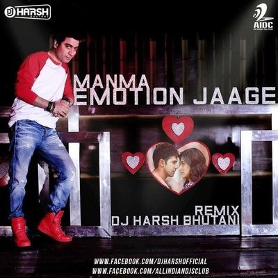 Manma Emotion - Dj Harsh Bhutani (Desi Tadka Remix)