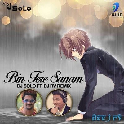 Bin Tere Sanam - DJ SoLo & DJ RV Remix