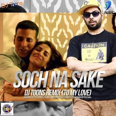 Soch Na Sake (To My Love) - DJ Toons Remix