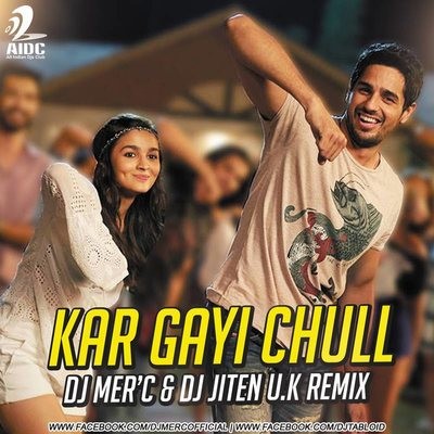 Kar Gayi Chull - Dj Merc & Dj Jiten UK Remix