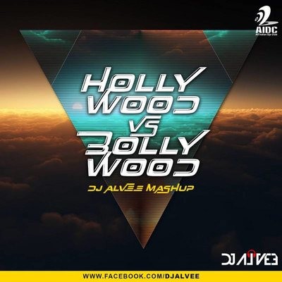 Hollywood vs Bollywood (Mashup) - DJ Alvee