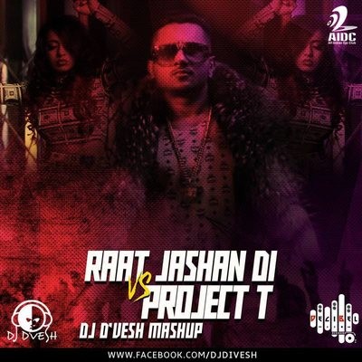 Raat Jashan Di Vs Project T (Mashup) - DJ Dvesh