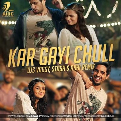 Kar Gayi Chull - DJs Vaggy, Stash & Abhi Remix