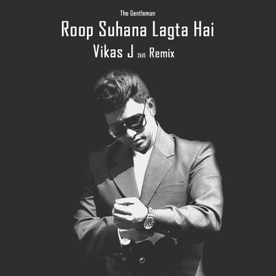 Roop Suhana Lagta Hai - Vikas J Remix  - The Gentleman 2