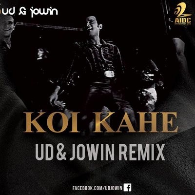 Koi Kahe - DJ UD & Jowin Remix