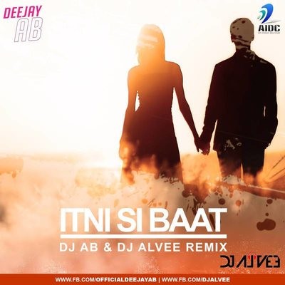 Itni Si Baat - DJ AB & DJ Alvee Remix
