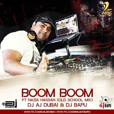 Boom Boom Ft Nazia Hasan - DJ AJ Dubai & DJ Bapu Remix