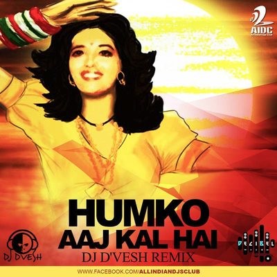 HUMKO AJ KAL HAI (SAILAAB) - DJ DVESH REMIX