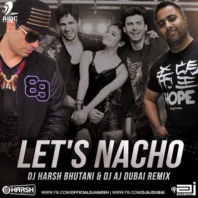 Lets Nacho (Kappor Sons) - DJ Harsh Bhutani & DJ AJ Dubai Remix