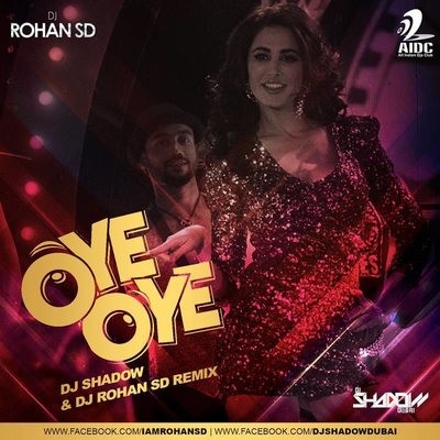 Azhar - Oye Oye(DJ Shadow Dubai & DJ Rohan SD Remix)