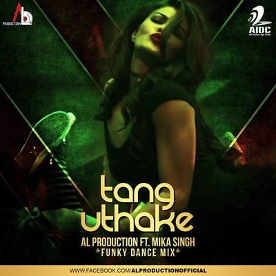 Tang Uthake ( Housefull 3 ) - Funky Dance Mix - AL Production Ft. Mika Singh Remix