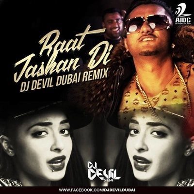 Raat Jashan Di - Yo Yo Honey Singh - DJ Devil Dubai Remix