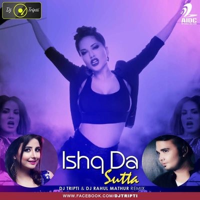Ishq Da Sutta - Dj Tripti & Dj Rahul Remix