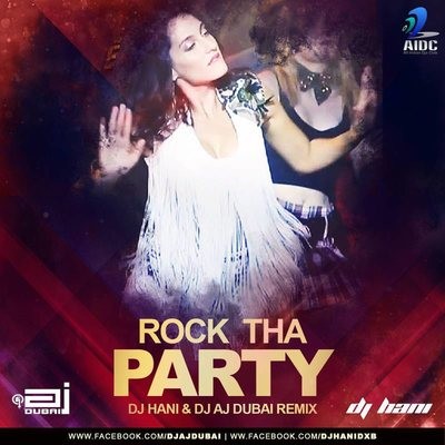 Rock Tha Party - DJ Hani & DJ AJ Dubai Remix
