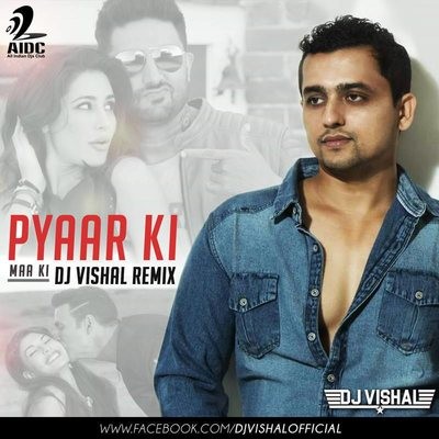 Pyaar Ki Maa Ki - DJ Vishal Remix