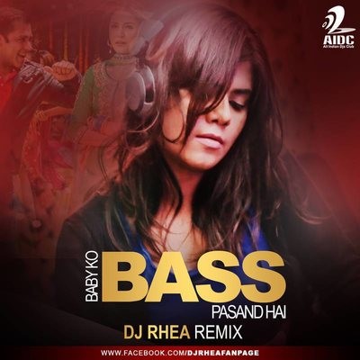 BABY KO BASS PASAND HAI - DJ RHEA REMIX