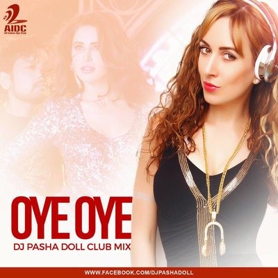 Oye Oye - Dj Pasha Doll Club Mix