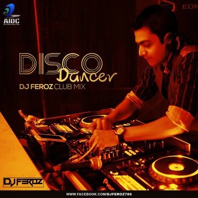 Disco Dancer - DJ Feroz Club Mix
