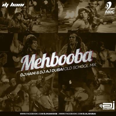 MEHBOOBA - DJ HANI _ DJ AJ (OLD SCHOOL MIX)
