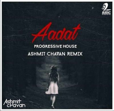 Aadat (Kalyug) - Progressive House Mix - Ashmit Chavan Mix