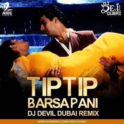 Tip Tip Barsa Pani - Dj Devil Dubai Remix