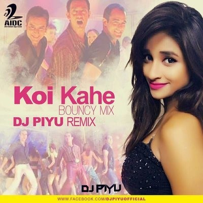 Koi Kahe - DJ Piyu (Bouncy Mix)