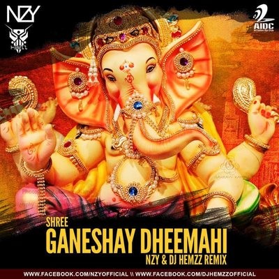 Shree Ganeshay Dheemahi - NZY & DJ Hemzz Remix