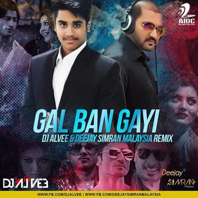 Gal Ban Gayi (Remix) - DJ Alvee & Deejay Simran