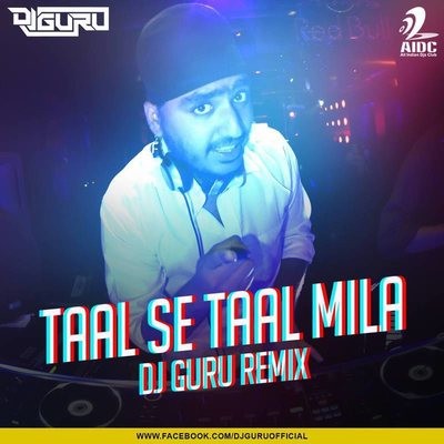 Taal Se Taal Mila - DJ Guru Remix