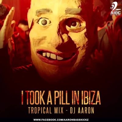 I TOOK A PILL IN IBIZA - TROPICAL MIX - DJ AARON