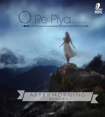 O Re Piya - Aftermorning Chillout Mix