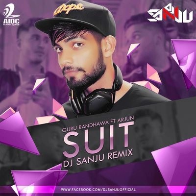 Suit - Guru Randhawa Ft Arjun - DJ Sanju Remix