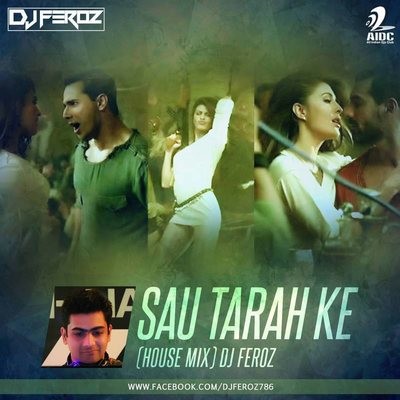 Sau Tarah Ke - DJ Feroz (House Mix)