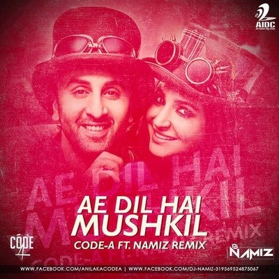 Ae Dil Hai Mushkil - Code-A Ft. Namiz Remix