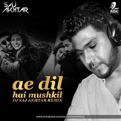 Ae Dil Hai Mushkil - Saj Akhtar Remix