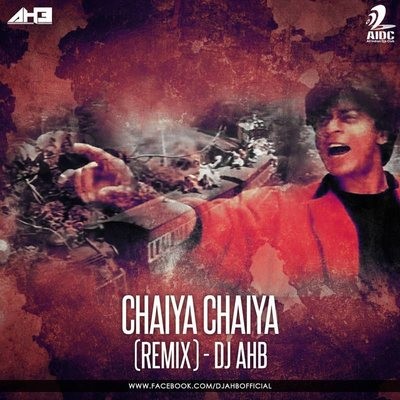 Chaiya Chaiya (Remix) - DJ AHB