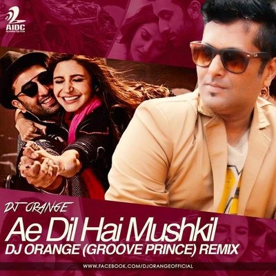 Ae Dil Hai Mushkil - DJ Orange Remix