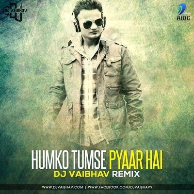 Hamko Tumse Pyaar Hai (Remix) - DJ VAibhav