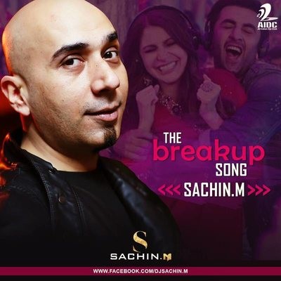 Breakup Song - Sachin.M Remix