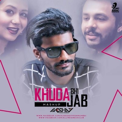 Khuda Bhi Jab (Mashup) - Dj Akshay From Mumbai