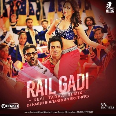 Rail Gadi - DJ Harsh Bhutani & SN Brothers Remix
