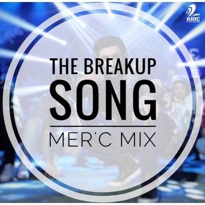 The Break Up Song (Mer'c Mix)