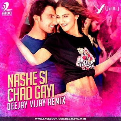 Nashe si Chadh Gayi Remix - Deejay Vijay 