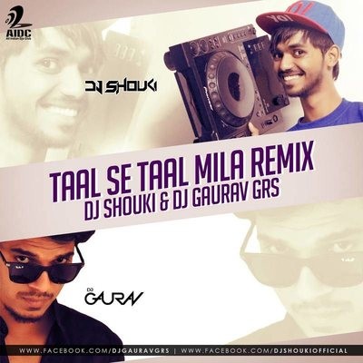 Taal Se Taal Mila - DJ Shouki & DJ Gaurav GRS Remix