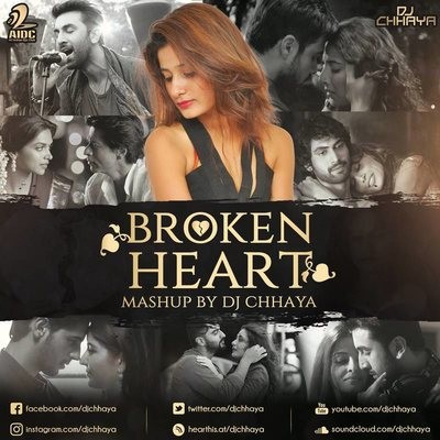 Broken Heart Mashup - DJ Chhaya