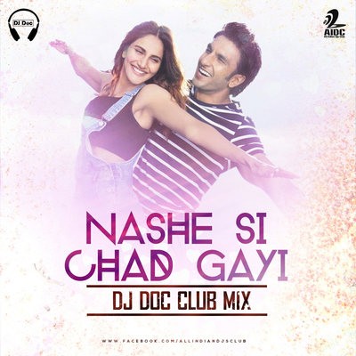 Nashe Si Chadh Gayi - DJ Doc Club Mix
