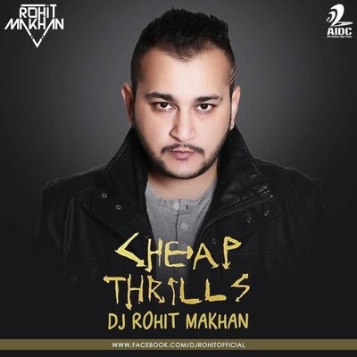Cheap Thrills - DJ Rohit Makhan Mix
