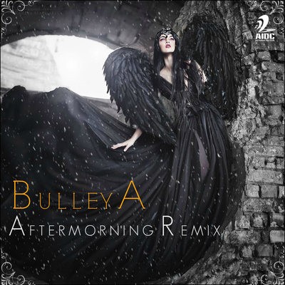 BULLEYA - AFTERMORNING REMIX
