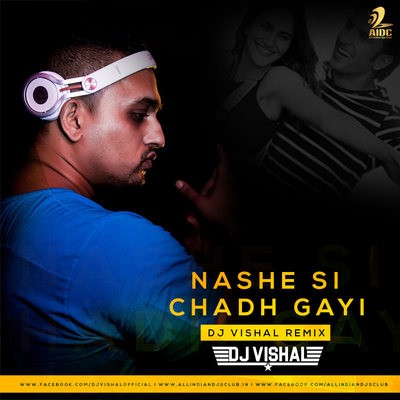 Nashe Si Chadh Gayi - DJ Vishal (Club Mix)
